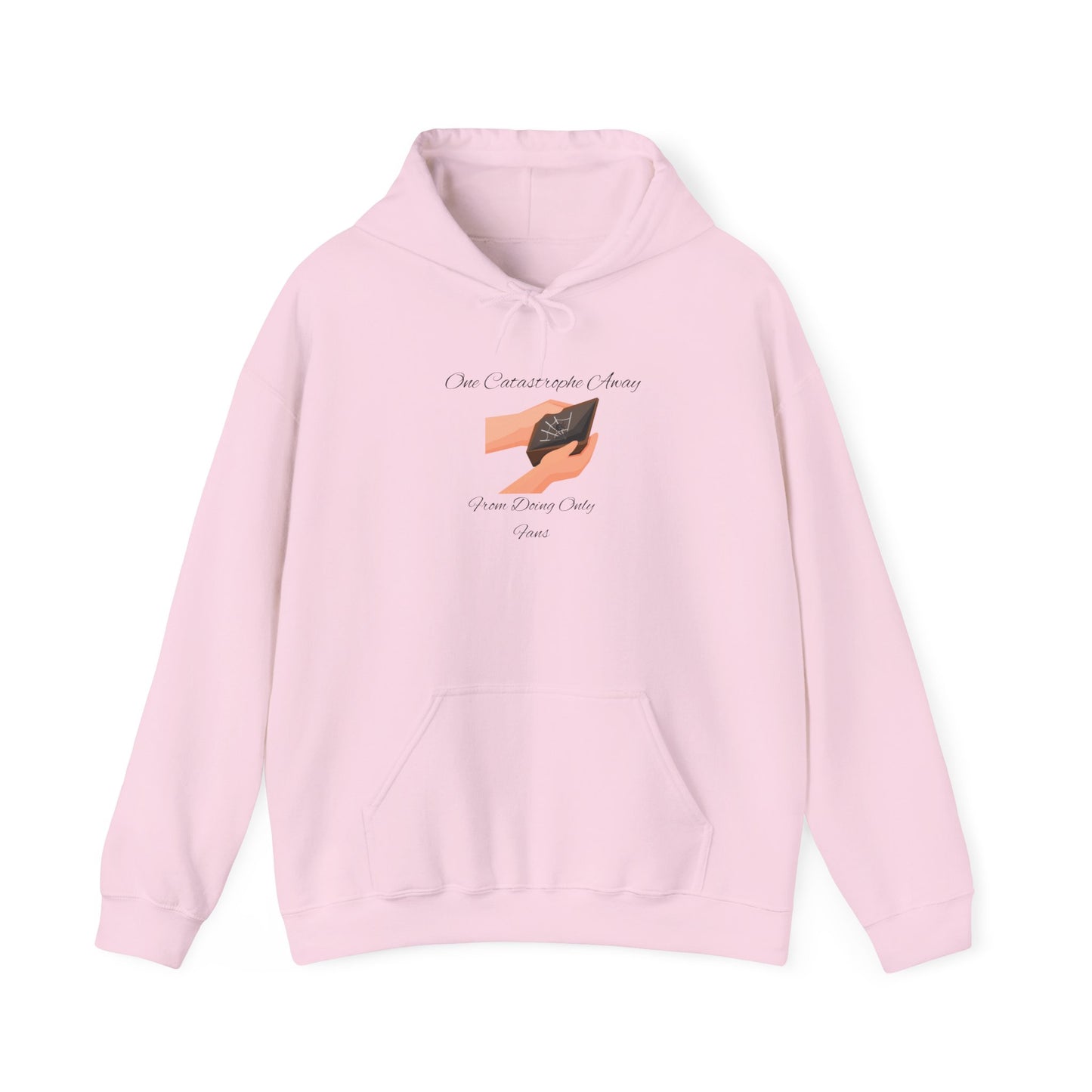 One Catastrophe Away From Doing Only Fans Unisex Hooded Sweatshirt Pullover Sweater Hoodie