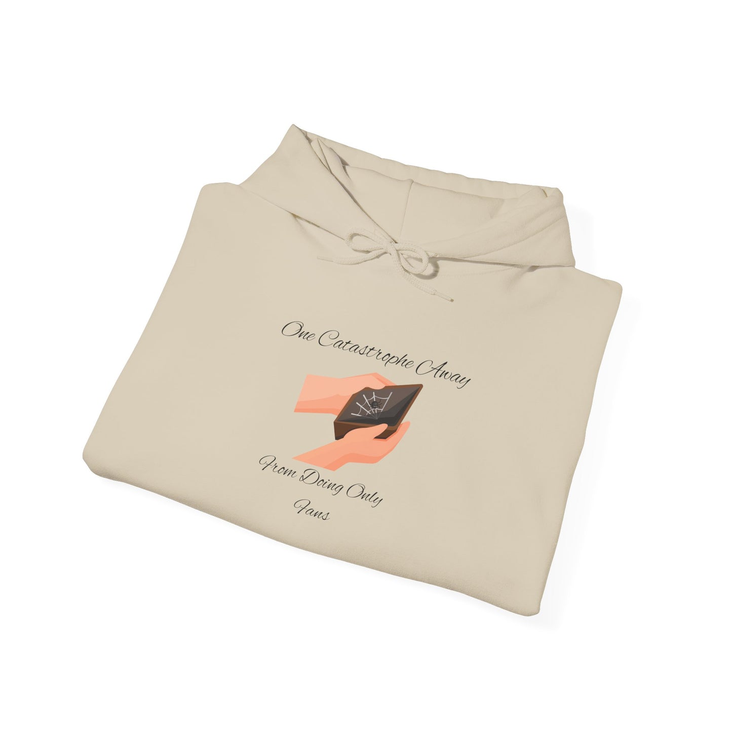 One Catastrophe Away From Doing Only Fans Unisex Hooded Sweatshirt Pullover Sweater Hoodie