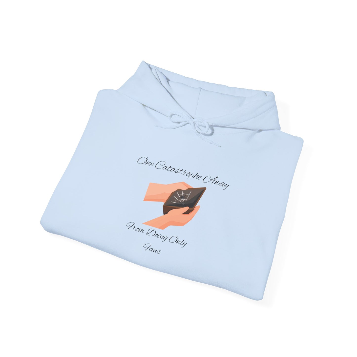 One Catastrophe Away From Doing Only Fans Unisex Hooded Sweatshirt Pullover Sweater Hoodie