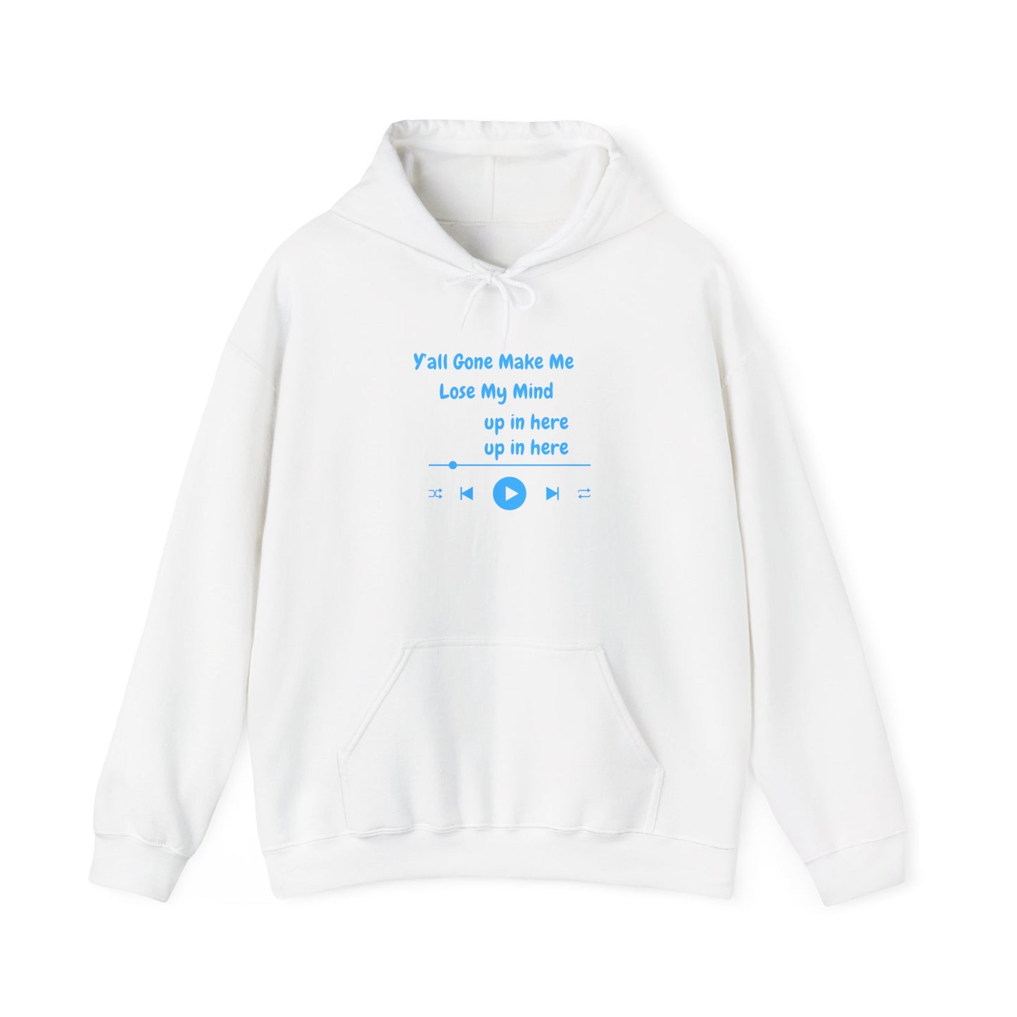 Y'all Gone Make Me Lose My Mind Up In Here Hoodie Pullover Sweater Hooded Sweatshirt Music Lover Gift