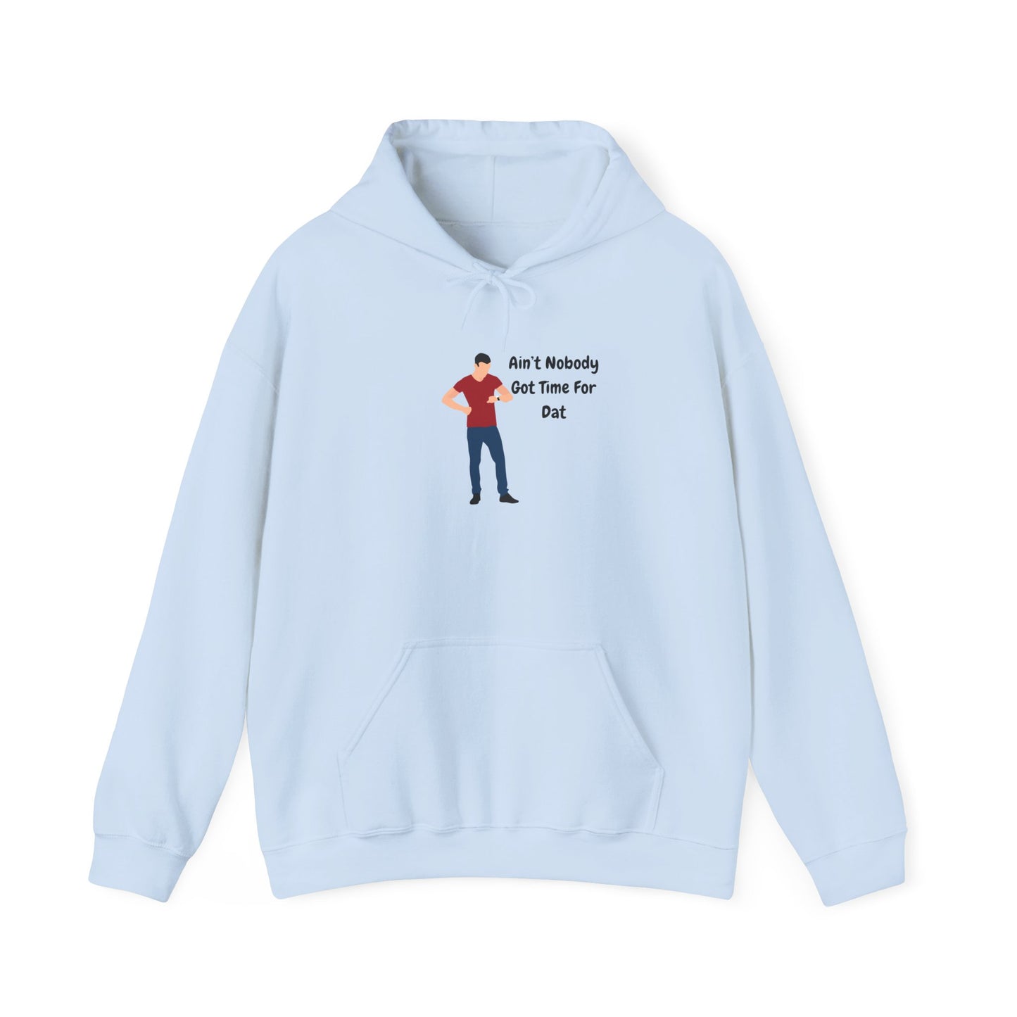 Ain't Nobody Got Time For Dat Hoodie Unisex Heavy Blend™ Hooded Sweatshirt Pullover Bored Restless Bossy Sweater Funny Humor Slang