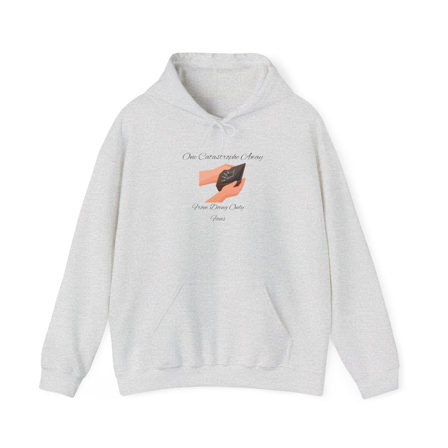 One Catastrophe Away From Doing Only Fans Unisex Hooded Sweatshirt Pullover Sweater Hoodie