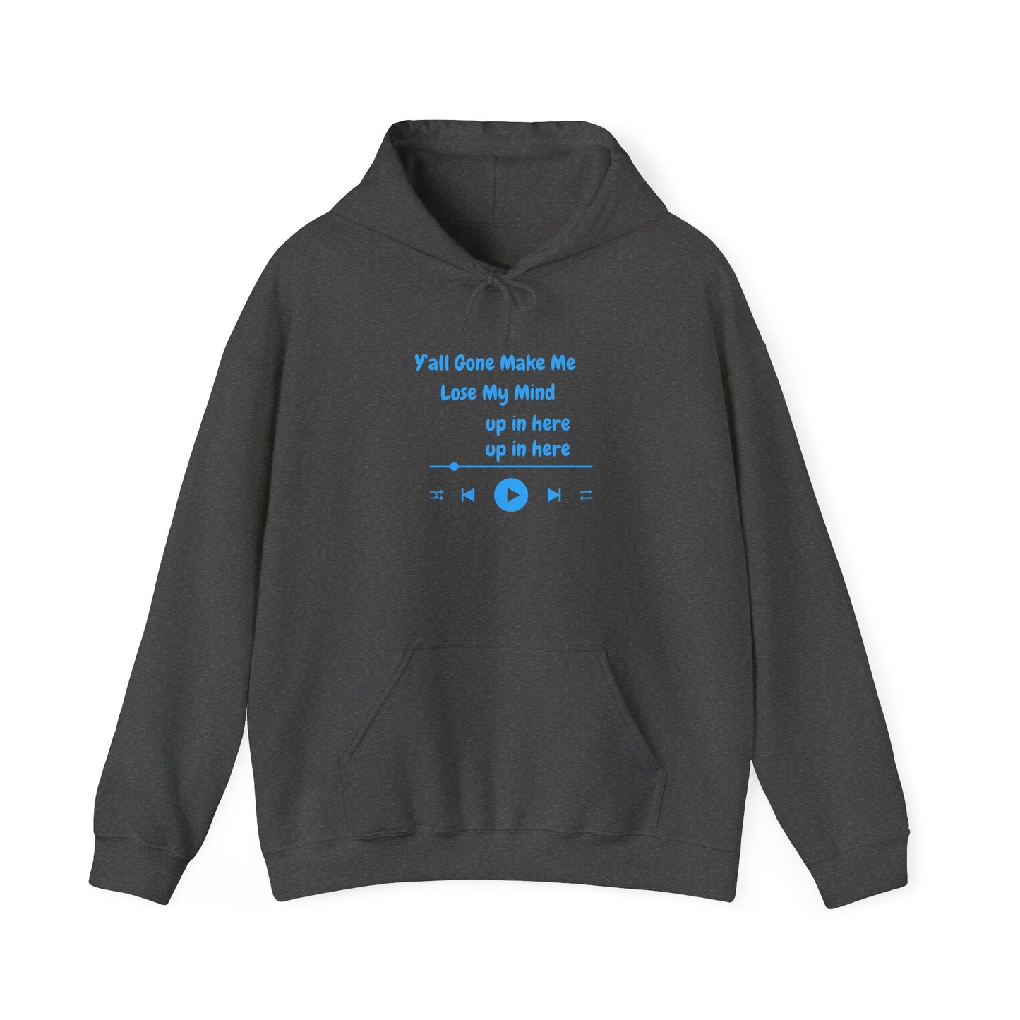 Y'all Gone Make Me Lose My Mind Up In Here Hoodie Pullover Sweater Hooded Sweatshirt Music Lover Gift