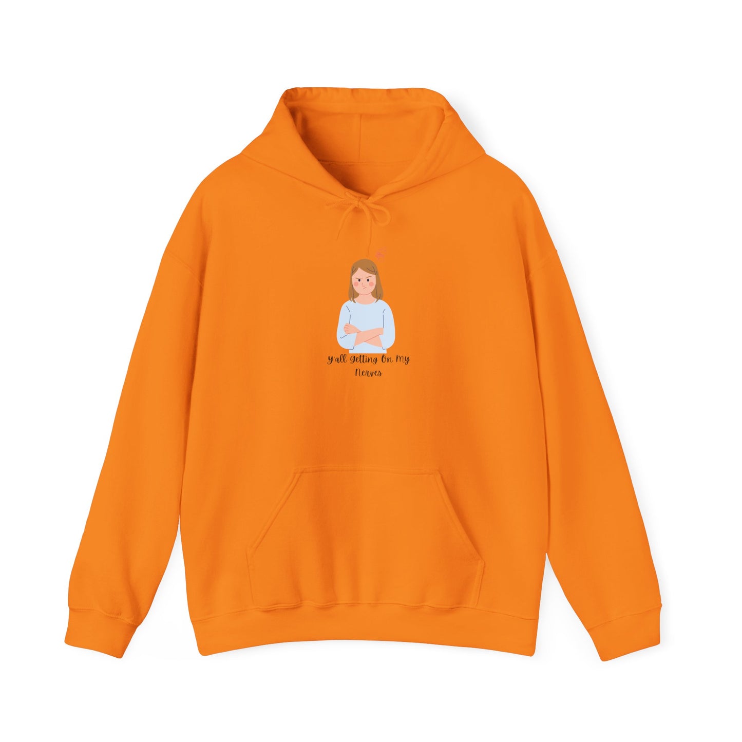 Y'all Getting On My Nerves Hoodie Unisex Heavy Blend™ Hooded Sweatshirt Sweater Annoyed Ready To Go Pullover