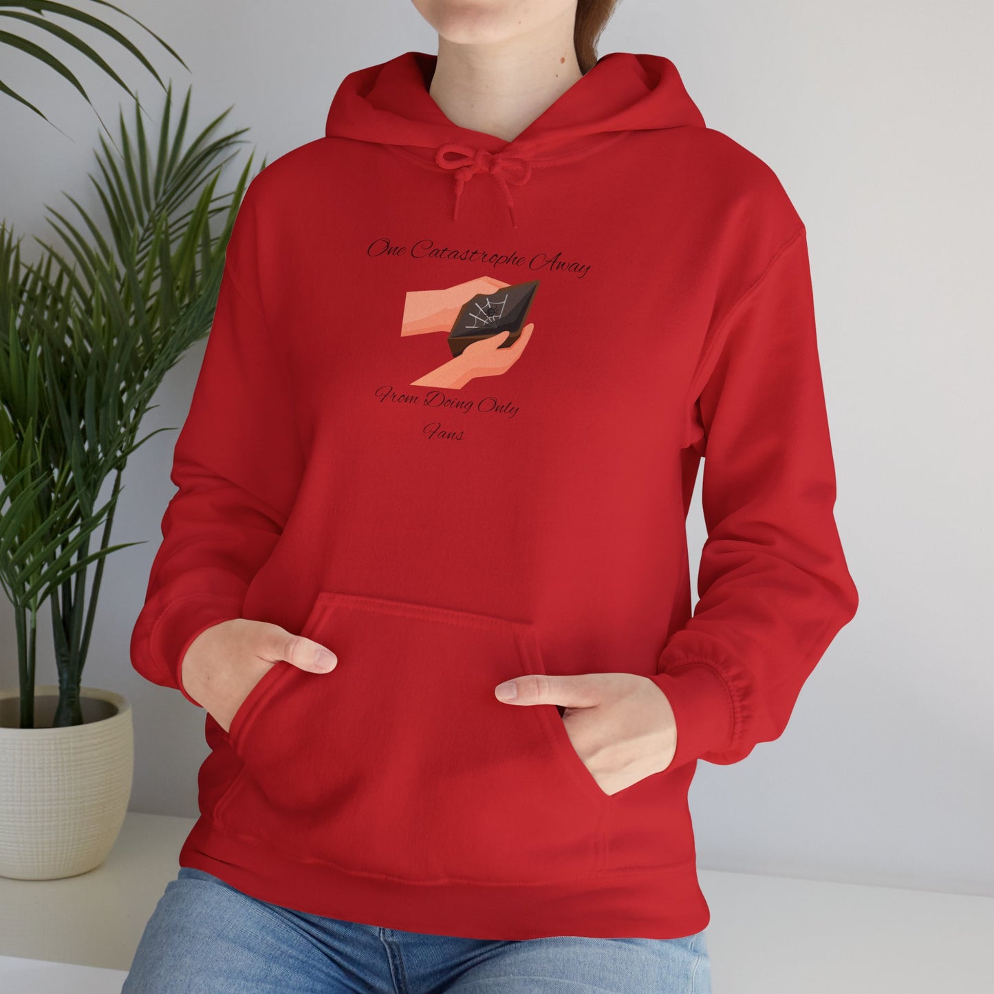 One Catastrophe Away From Doing Only Fans Unisex Hooded Sweatshirt Pullover Sweater Hoodie