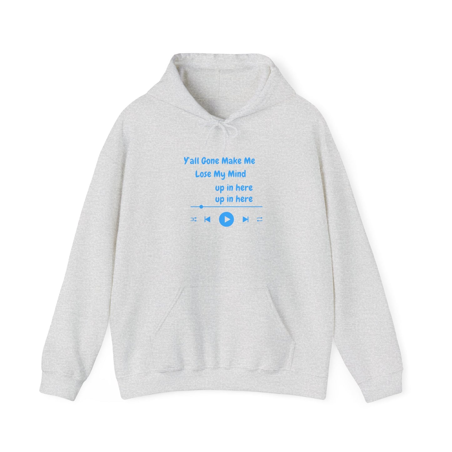 Y'all Gone Make Me Lose My Mind Up In Here Hoodie Pullover Sweater Hooded Sweatshirt Music Lover Gift