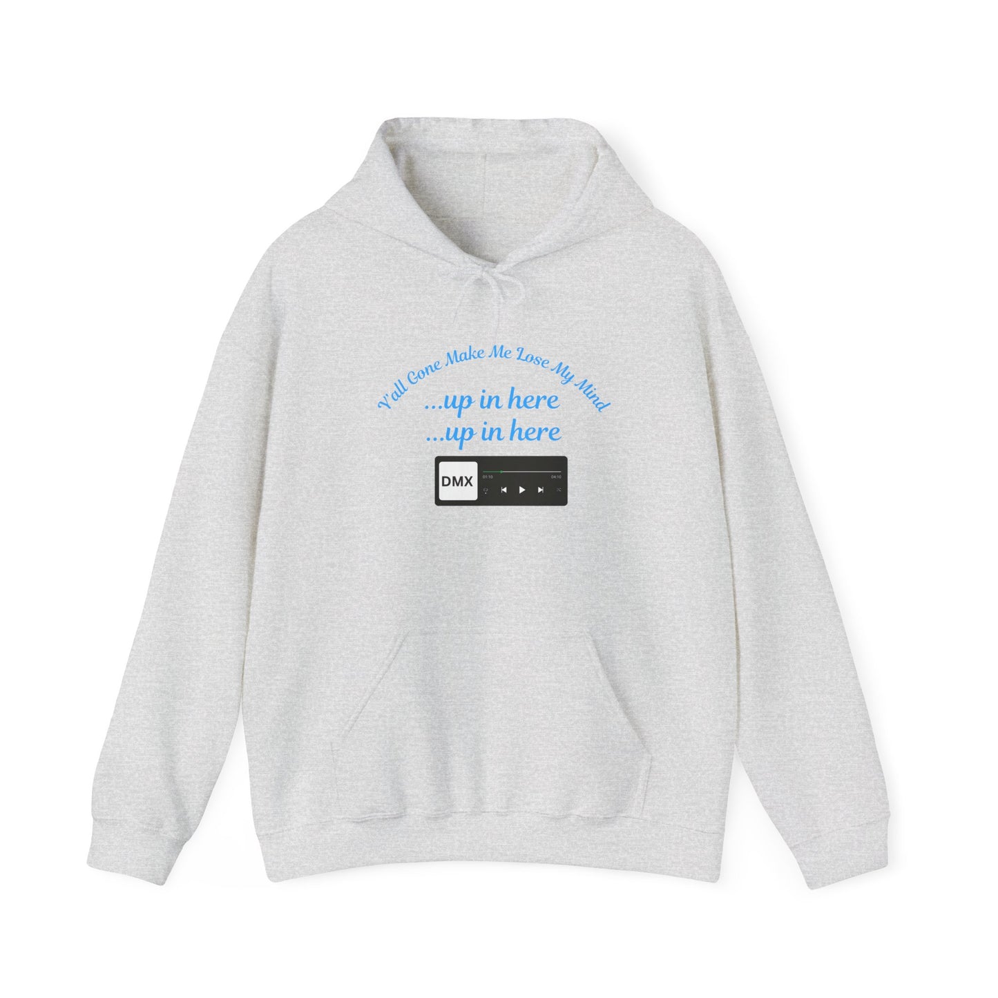 Yall Gone Make Me Lose My Mind Up In Here Unisex Hooded Sweatshirt Pullover Rap Song