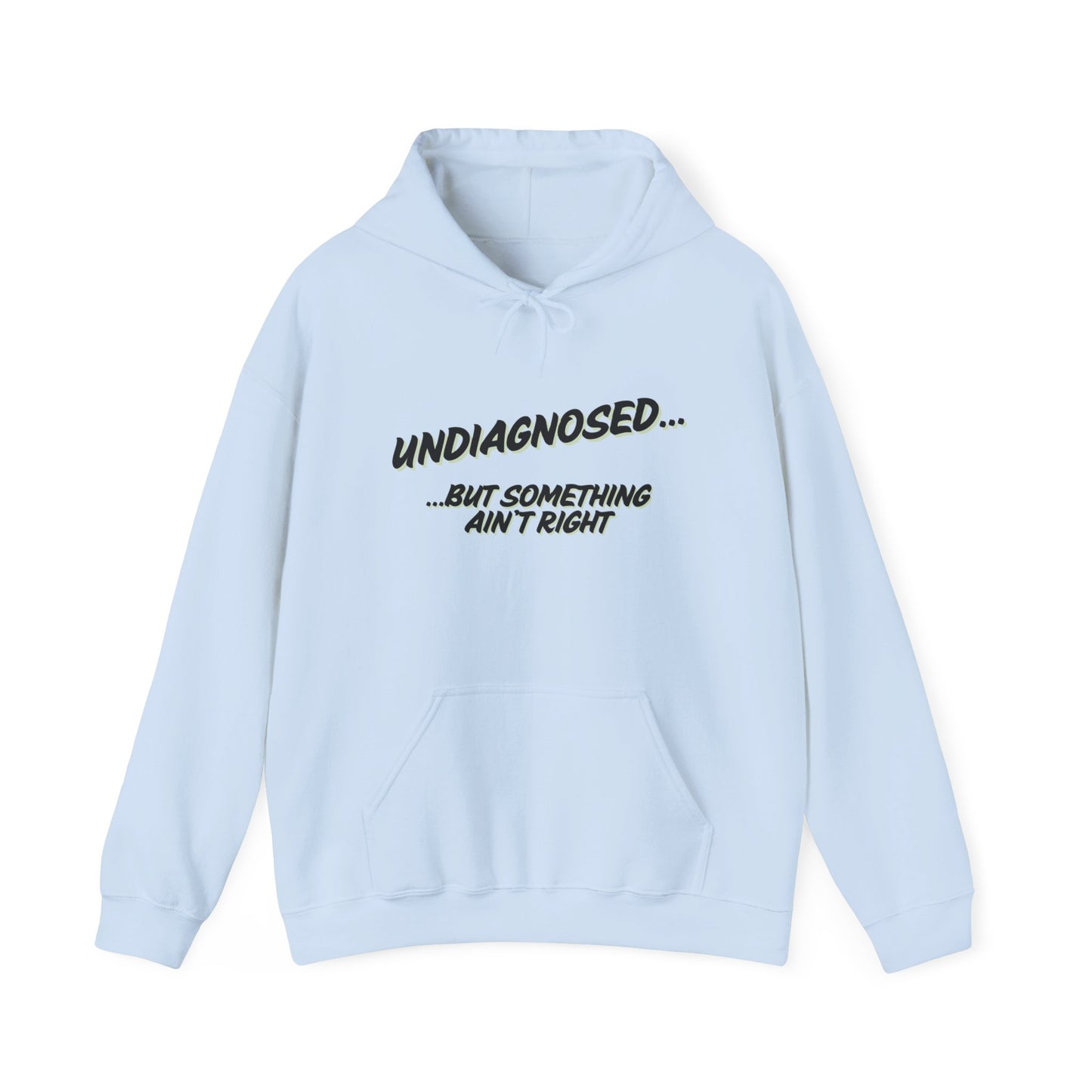 UnDiagnosed But Something Ain't Right Unisex Heavy Blend™ Hooded Sweatshirt Mental Health Funny Hoodie Pullover