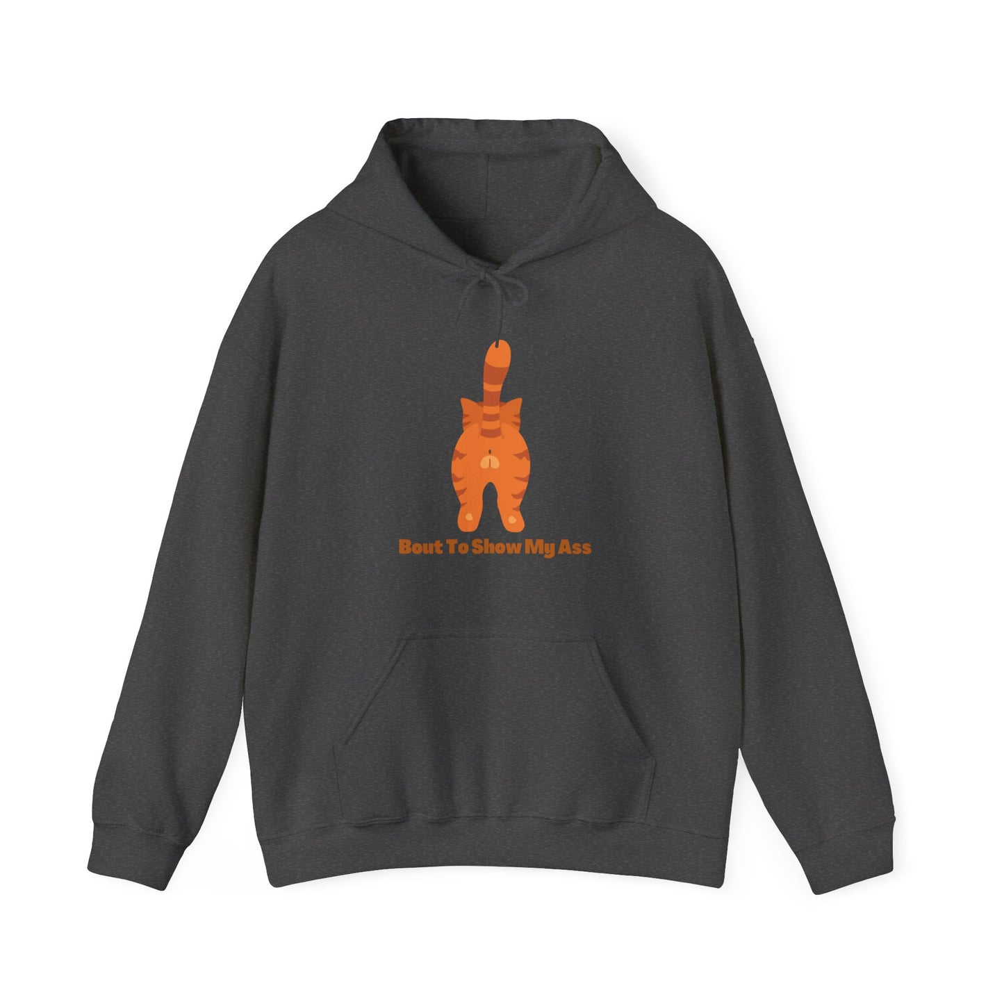 Bout To Show My Ass Unisex Heavy Blend Hooded Sweatshirt Cat Shirt Animal Shirt Funny Humor Shirt Drunk Shirt Pullover Hoodie