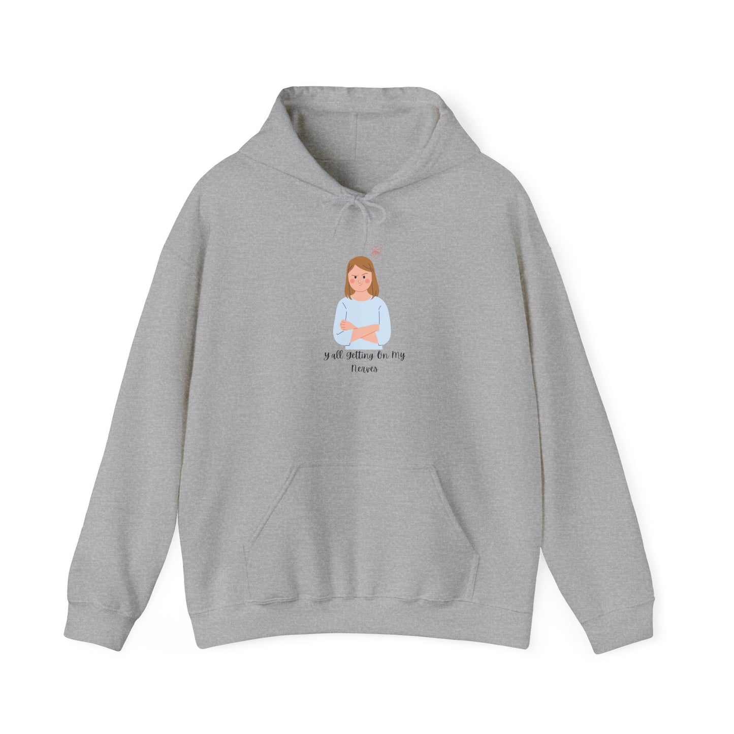 Y'all Getting On My Nerves Hoodie Unisex Heavy Blend™ Hooded Sweatshirt Sweater Annoyed Ready To Go Pullover