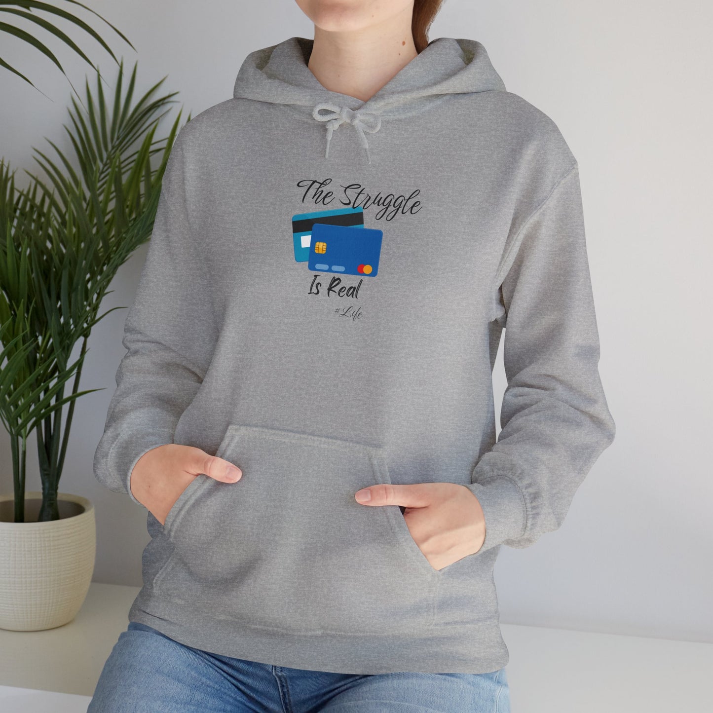The Struggle is Real Hoodie Unisex Heavy Blend Sweatshirt Pullover Sweater Hooded Sweatshirt