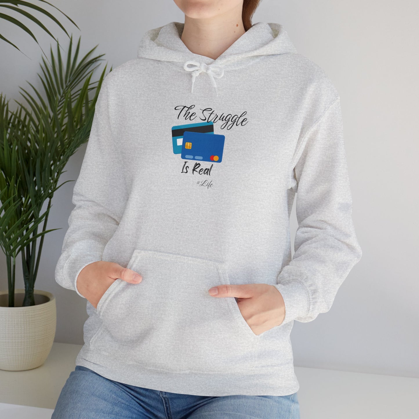 The Struggle is Real Hoodie Unisex Heavy Blend Sweatshirt Pullover Sweater Hooded Sweatshirt