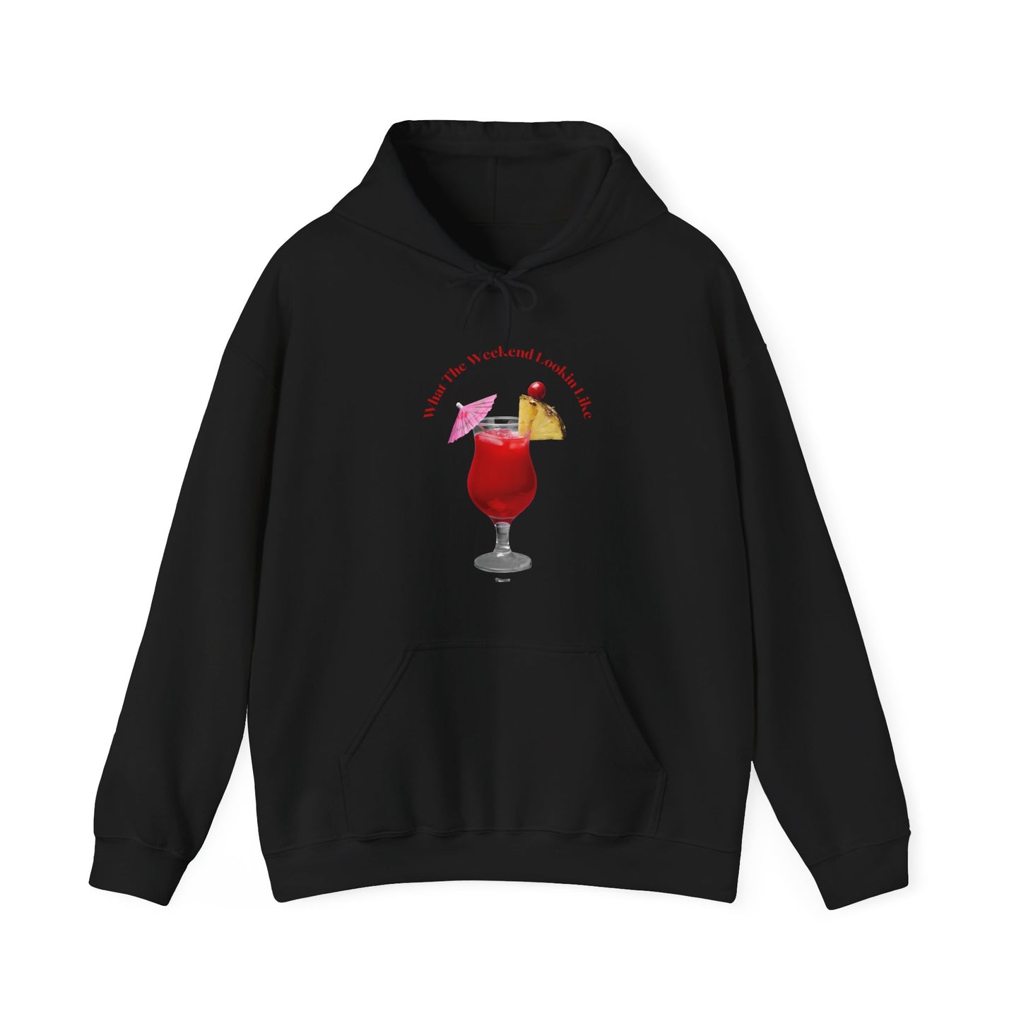 What The Weekend Looking Like Unisex Heavy Blend Hooded Sweatshirt Weekend Shirt Drink Party Toast Pullover Sweater