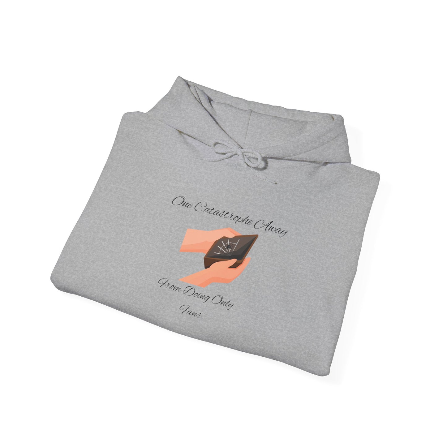 One Catastrophe Away From Doing Only Fans Unisex Hooded Sweatshirt Pullover Sweater Hoodie