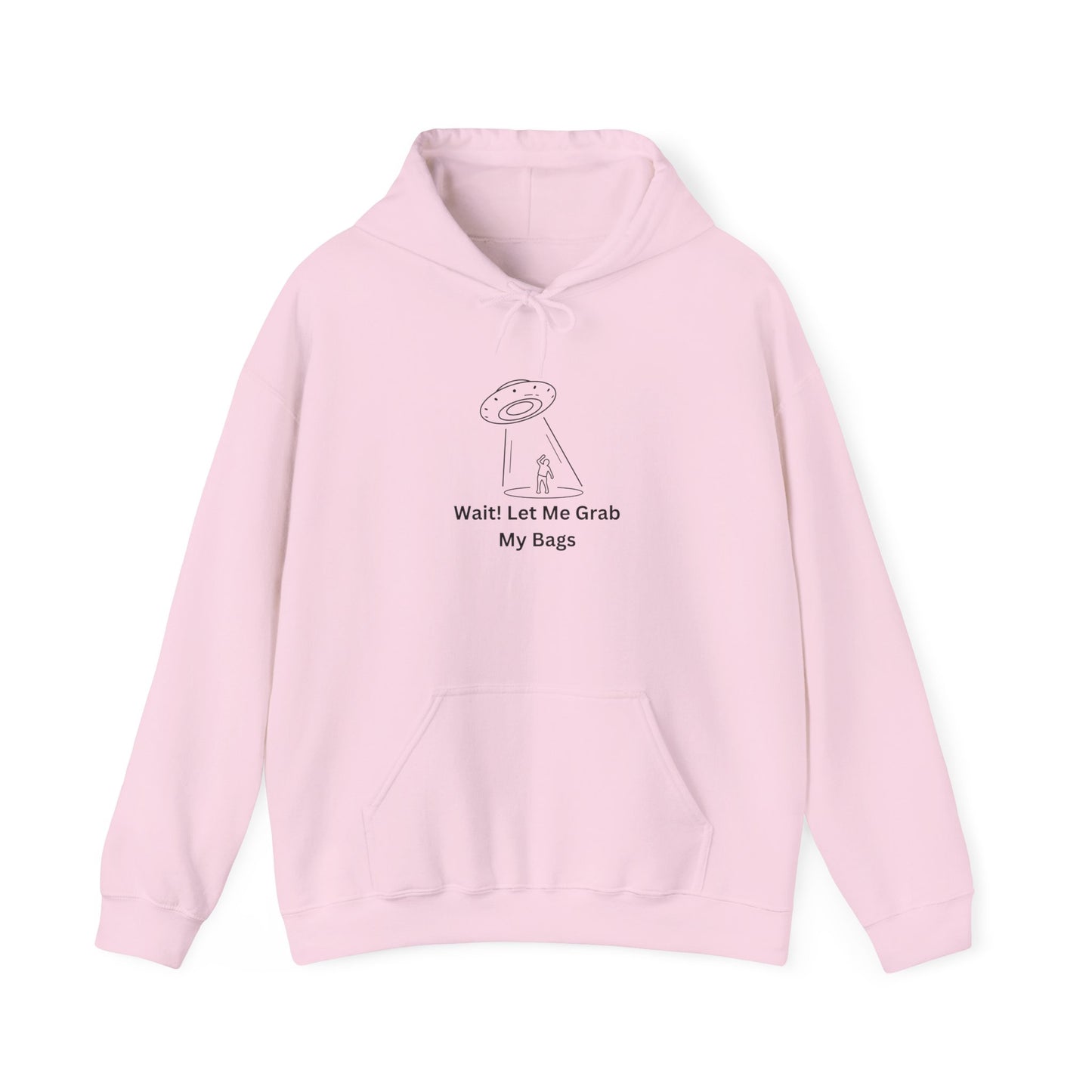 Wait Let Me Grab My Bags Hoodie Sweater Pullover UFO Alien Humor Hooded Sweatshirt