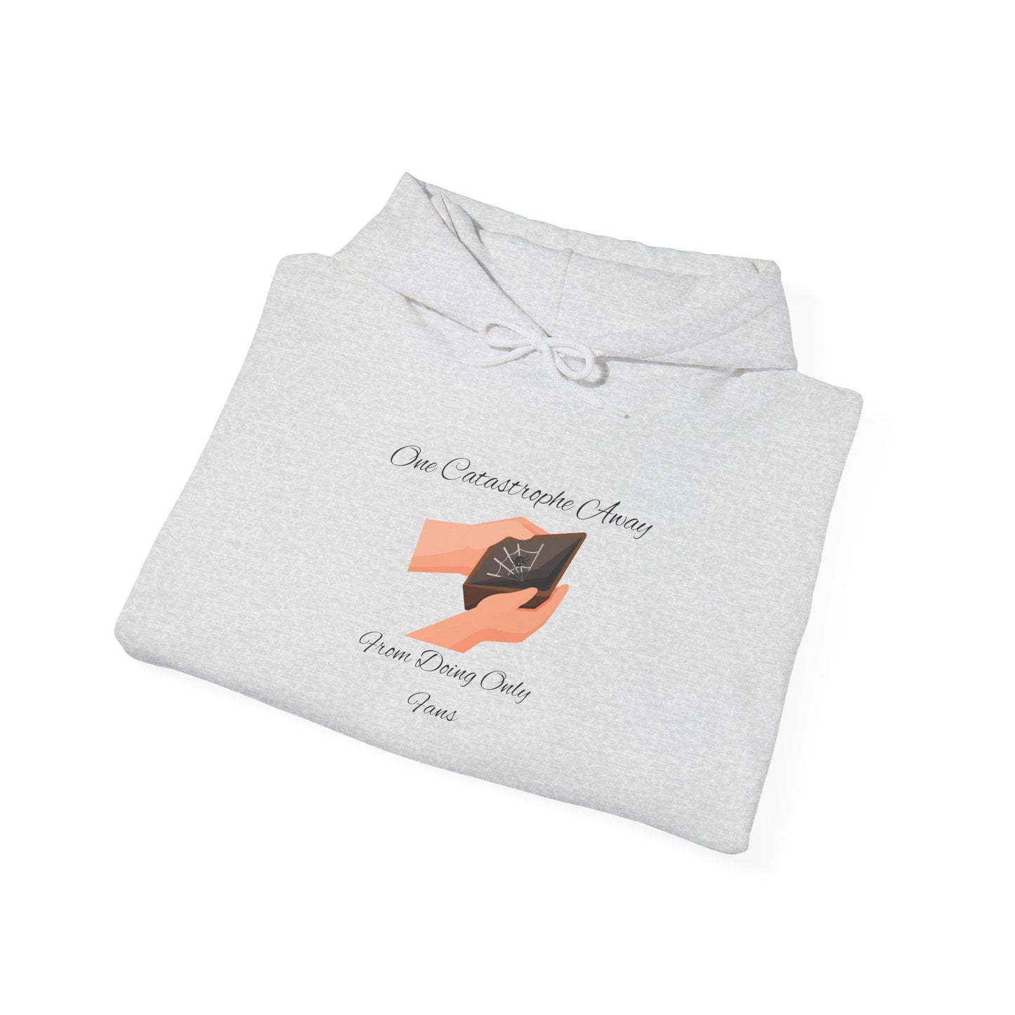 One Catastrophe Away From Doing Only Fans Unisex Hooded Sweatshirt Pullover Sweater Hoodie
