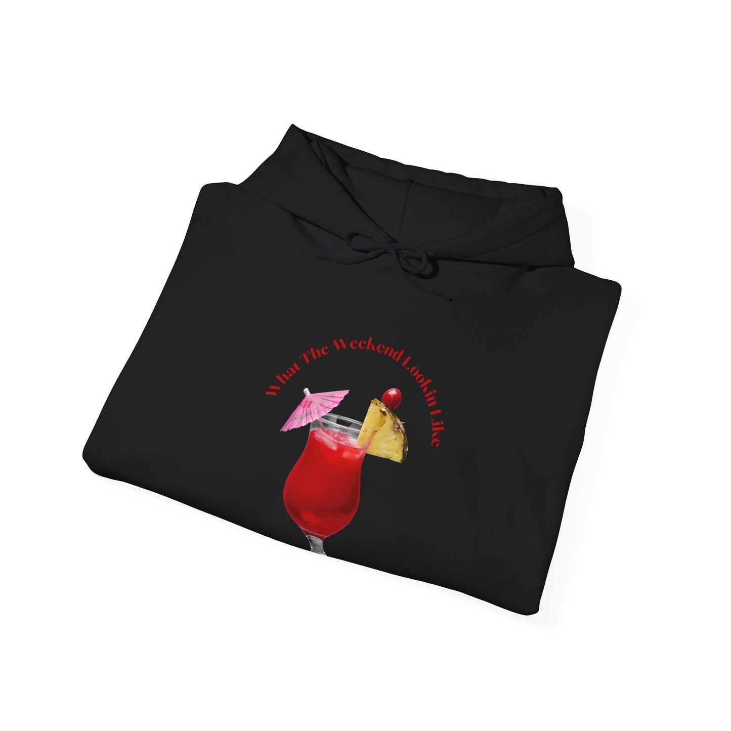 What The Weekend Looking Like Unisex Heavy Blend Hooded Sweatshirt Weekend Shirt Drink Party Toast Pullover Sweater