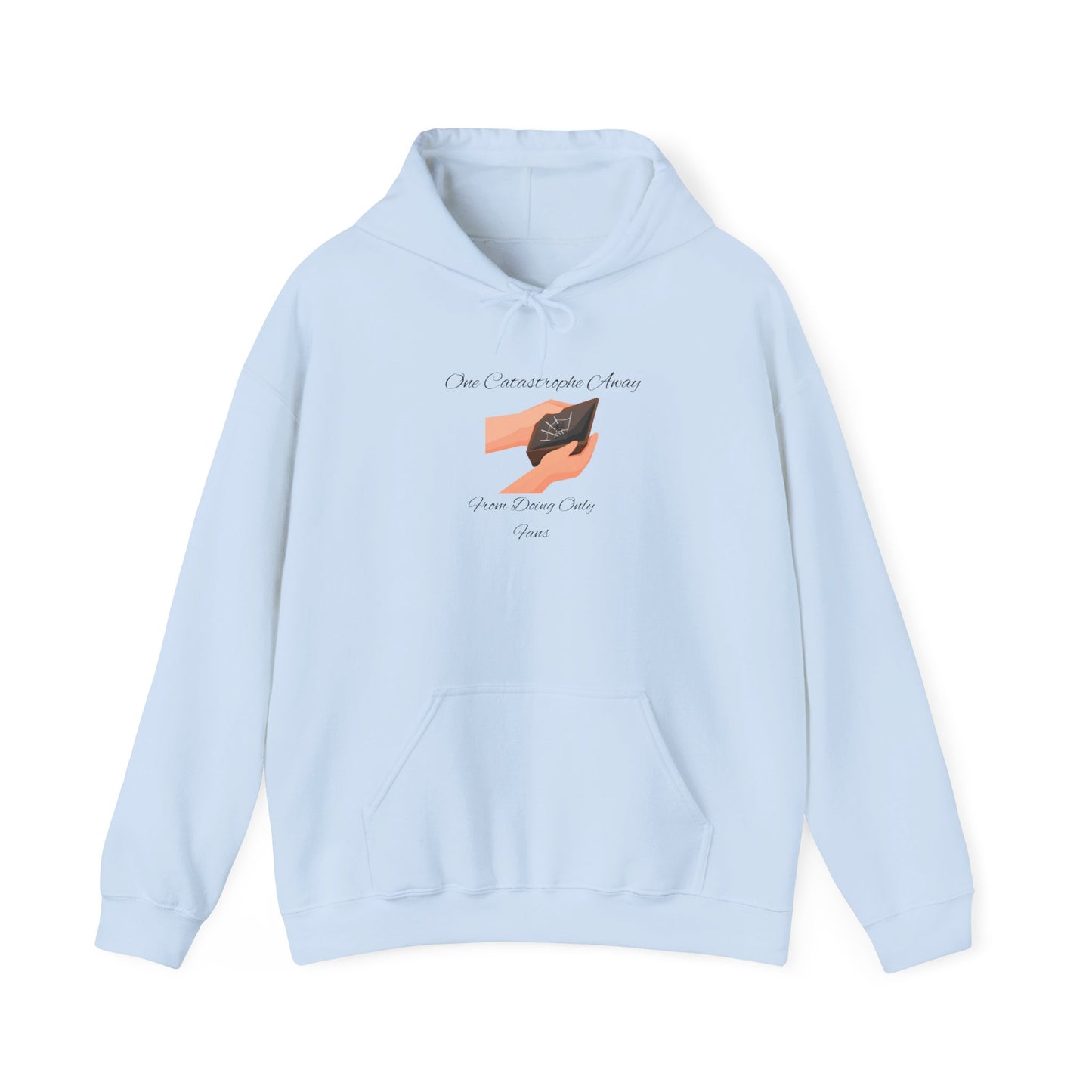 One Catastrophe Away From Doing Only Fans Unisex Hooded Sweatshirt Pullover Sweater Hoodie
