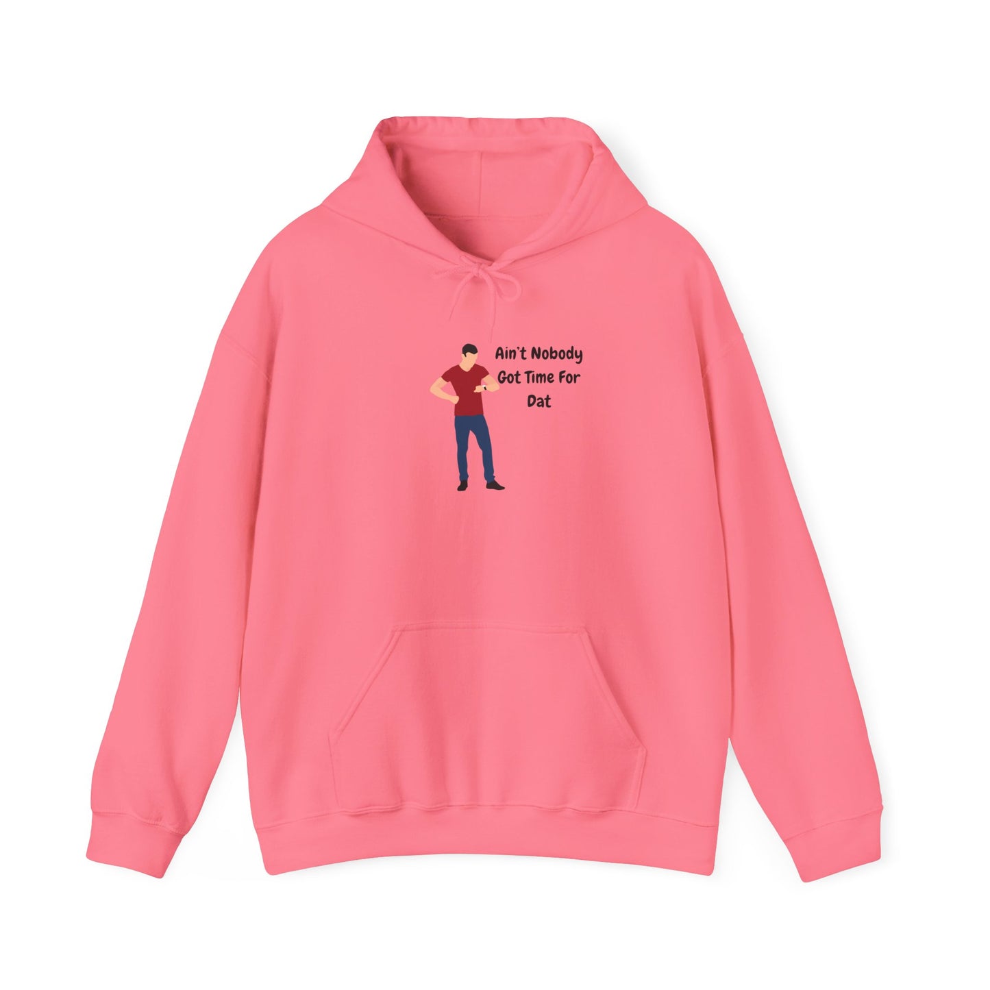 Ain't Nobody Got Time For Dat Hoodie Unisex Heavy Blend™ Hooded Sweatshirt Pullover Bored Restless Bossy Sweater Funny Humor Slang