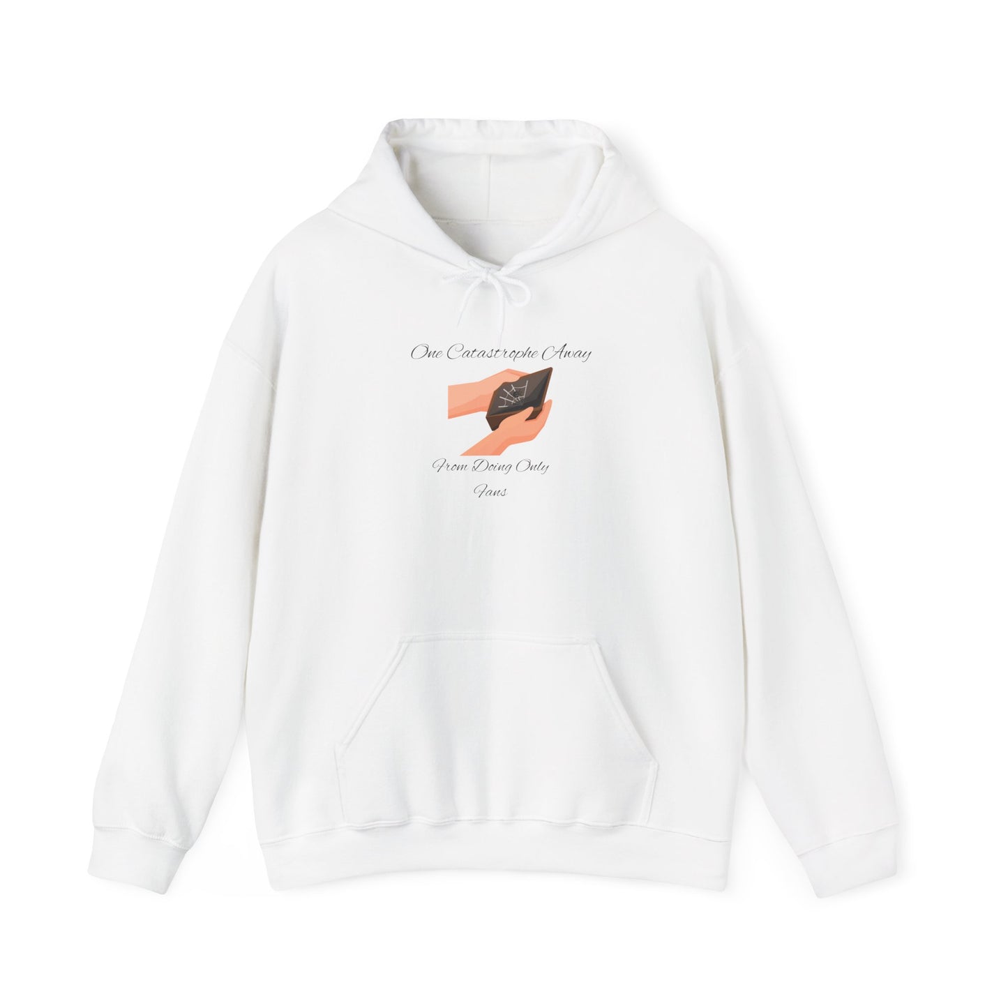One Catastrophe Away From Doing Only Fans Unisex Hooded Sweatshirt Pullover Sweater Hoodie