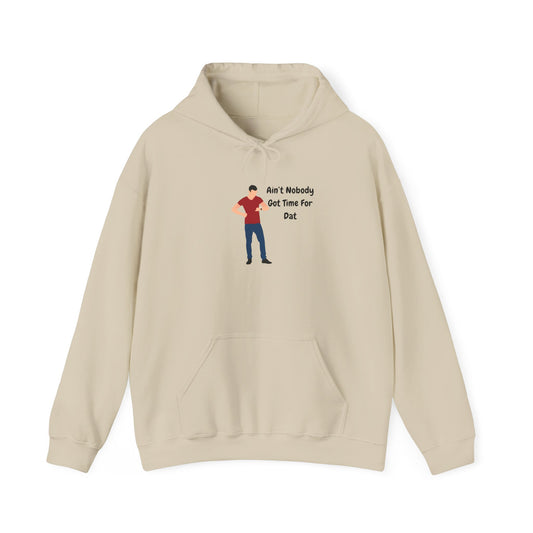 Ain't Nobody Got Time For Dat Hoodie Unisex Heavy Blend™ Hooded Sweatshirt Pullover Bored Restless Bossy Sweater Funny Humor Slang